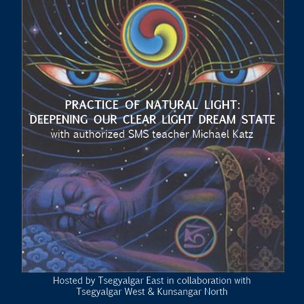 Practice of Natural Light: Deepening our Clear Light Dream State with Michael Katz