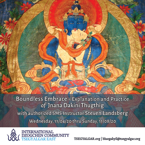 Boundless Embrace - Explanation and Practice of Jnana Dakini Thugthig with Steven Landsberg