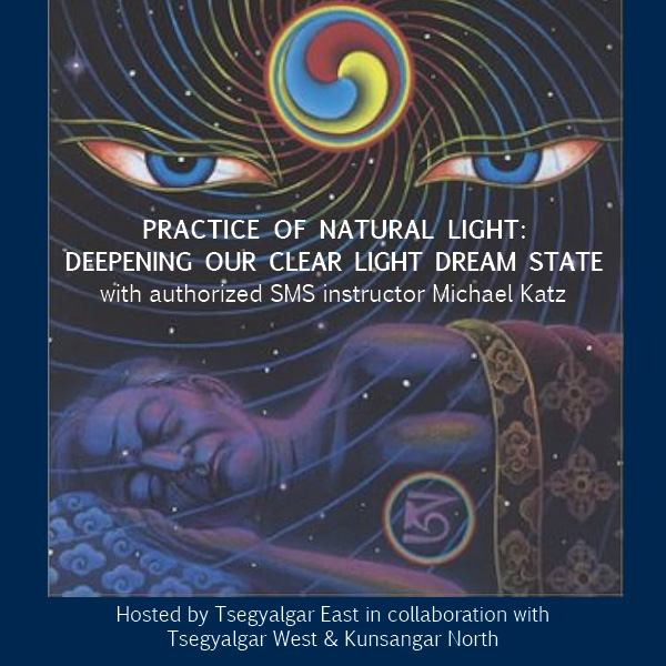 Practice of Natural Light: Deepening our Clear Light Dream State with Michael Katz
